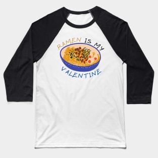 Sketchy Ramen Is My Valentine Baseball T-Shirt